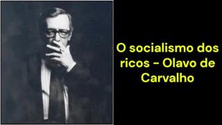 O socialismo dos ricos (Olavo de Carvalho)