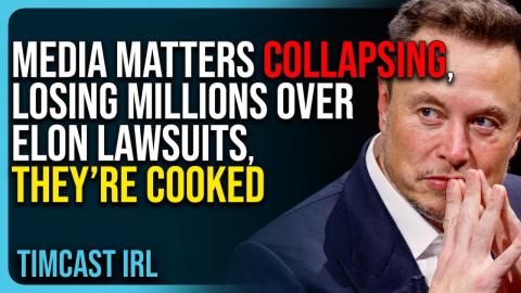 Media Matters Is COLLAPSING, LOSING MILLIONS Over Elon Musk Lawsuits, They’re COOKED