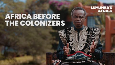 Lumumba’s Africa | Africa before the arrival of Europeans