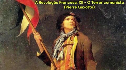A Revolução Francesa: XII - O Terror comunista (Pierre Gaxotte)