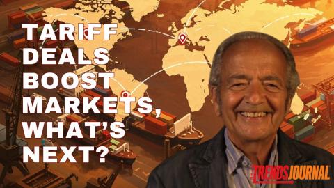 TARIFF DEALS BOOST MARKETS, WHAT'S NEXT?