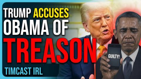 Trump ACCUSES Obama of TREASON, DEMANDS His ARREST & Criminal Charges