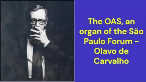 The OAS, an organ of the São Paulo Forum (Olavo de Carvalho)