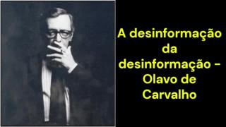A desinformação da desinformação (Olavo de Carvalho)