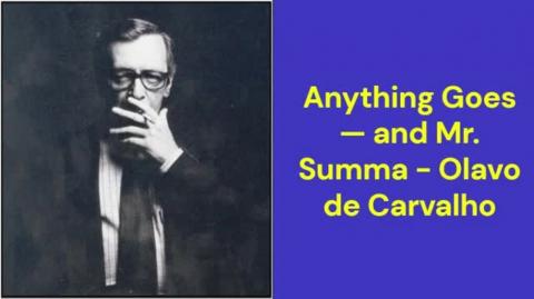 Anything Goes — and Mr. Summa (Olavo de Carvalho)
