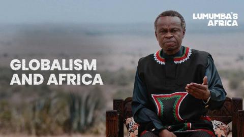 Lumumba’s Africa | Globalism and Africa