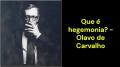 Que é hegemonia? (Olavo de Carvalho)