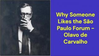 Why Someone Likes the São Paulo Forum (Olavo de Carvalho)