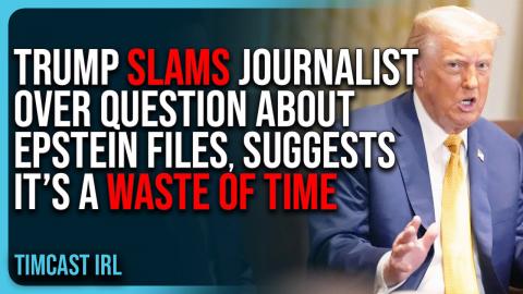 Trump SLAMS Journalist Over Question About Epstein Files, Suggests It’s A WASTE OF TIME