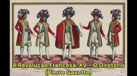 A Revolução Francesa- XV - O Diretório (Pierre Gaxotte)