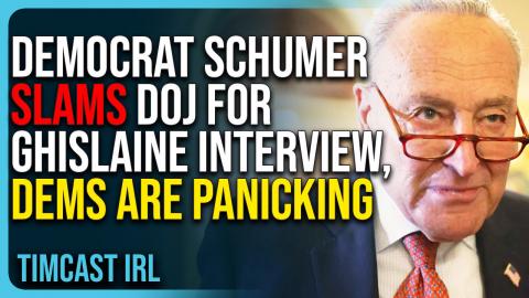 Democrat Schumer SLAMS DOJ For Ghislaine Maxwell Interview, Dems Are PANICKING