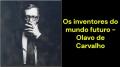 Os inventores do mundo futuro (Olavo de Carvalho)
