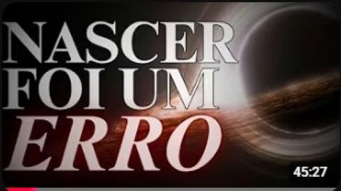 O PESADELO DO NASCIMENTO: Por que Existir é um Erro?