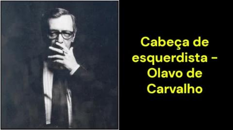 Cabeça de esquerdista (Olavo de Carvalho)