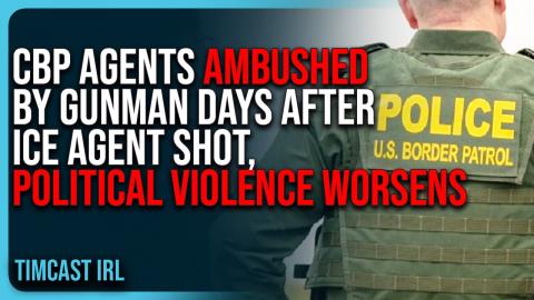 CBP Agents AMBUSHED By Gunman Days After ICE Agent SHOT, Political Violence WORSENS