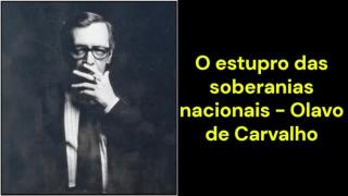 O estupro das soberanias nacionais (Olavo de Carvalho)
