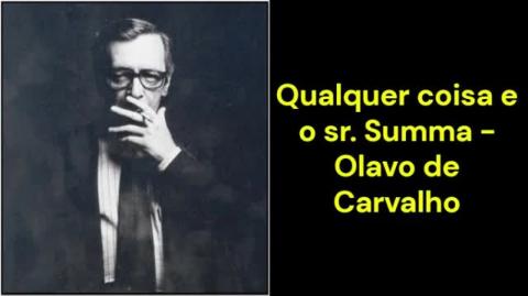 Qualquer coisa e o sr. Summa (Olavo de Carvalho)