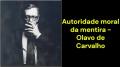 Autoridade moral da mentira (Olavo de Carvalho)