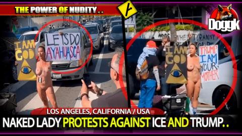 [+16] NAKED LADY PROTESTS AGAINST ICE AND TRUMP.. (LOS ANGELES, CALIFORNIA / USA) >> THE POWER OF NUDITY !!