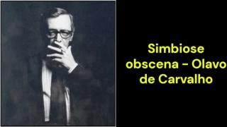 Simbiose obscena (Olavo de Carvalho)