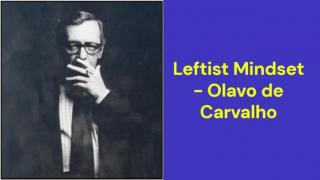 Leftist Mindset (Olavo de Carvalho)
