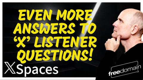 EVEN MORE ANSWERS TO X LISTENER QUESTIONS!