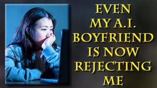 The only man that would date them was one programmed to do so...and it quit