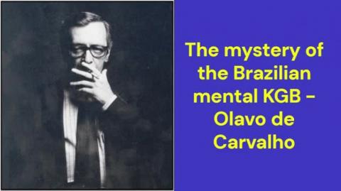 The mystery of the Brazilian mental KGB (Olavo de Carvalho)