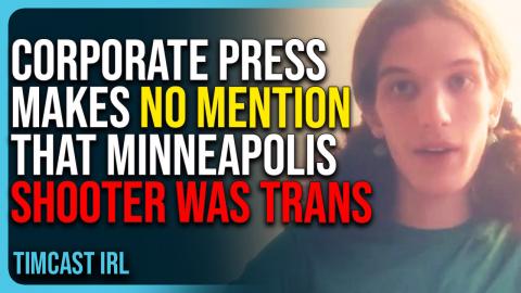 Corporate Press Makes No Mention That Minneapolis Shooter Was Trans In Their Reporting