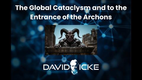 The Global Cataclysm and to the Entrance of the Archons.