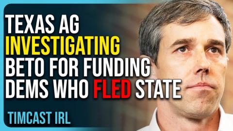 Texas AG INVESTIGATING Beto O’Rourke For FUNDING Dems Who FLED State
