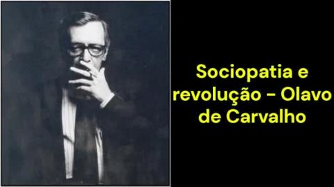 Sociopatia e revolução (Olavo de Carvalho)