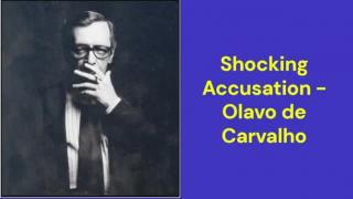 Shocking Accusation (Olavo de Carvalho)