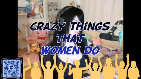 Crazy things that women do