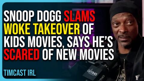 Snoop Dogg Slams Woke Takeover of Kids Movies, Says He’s Scared of New Movies