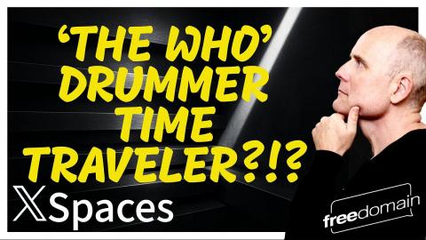 'The Who' Drummer Time Traveler?!? Twitter/X Space