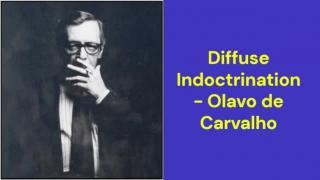 Diffuse Indoctrination (Olavo de Carvalho)