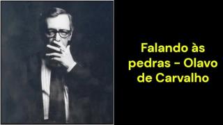 Falando às pedras (Olavo de Carvalho)