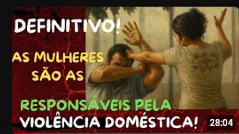 COMPROVADO DE NOVO:  AS MULHERES SÃO AS RESPONSÁVEIS PELAS AGRESSÕES DOMÉSTICAS ! VÍDEO IRREBATÍVEL!