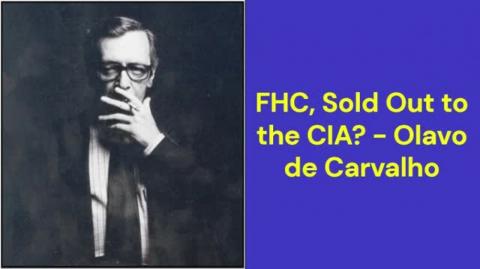 FHC, Sold Out to the CIA? (Olavo de Carvalho)