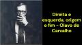 Direita e esquerda, origem e fim (Olavo de Carvalho)