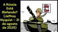 A Rússia Está Blefando? (Jeffrey Nyquist – 31 de agosto de 2025)