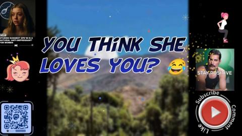 You think she loves you? Lol 😂😂
