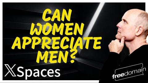 Can Women Appreciate Men? Twitter/X Space