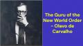 The Guru of the New World Order (Olavo de Carvalho)