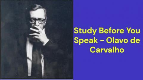 Study Before You Speak (Olavo de Carvalho)