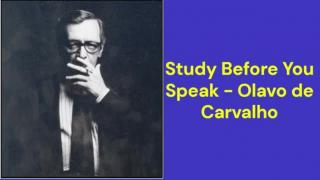 Study Before You Speak (Olavo de Carvalho)