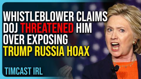 Whistleblower Claims DOJ THREATENED Him Over Exposing Trump Russia HOAX