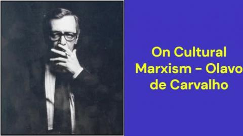 On Cultural Marxism (Olavo de Carvalho)