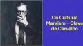 On Cultural Marxism (Olavo de Carvalho)